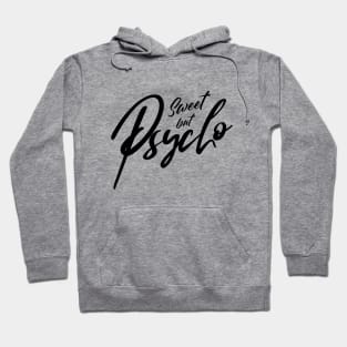 Sweet but Psycho Hoodie